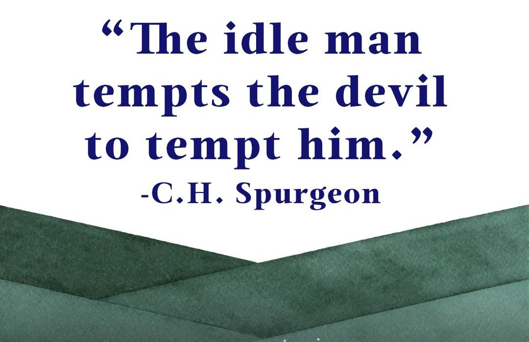 The idle man tempts the devil to tempt him.